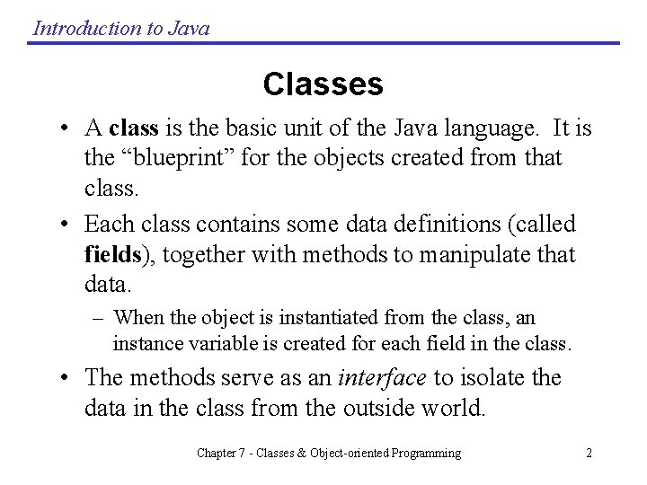 Introduction to Java Classes • A class is the basic unit of the Java Introduction to Java Classes • A class is the basic unit of the Java