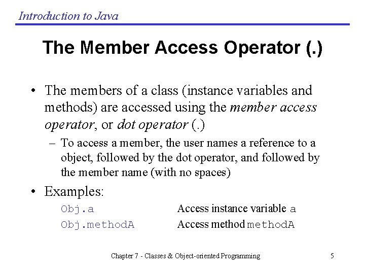 Introduction to Java The Member Access Operator (. ) • The members of a Introduction to Java The Member Access Operator (. ) • The members of a