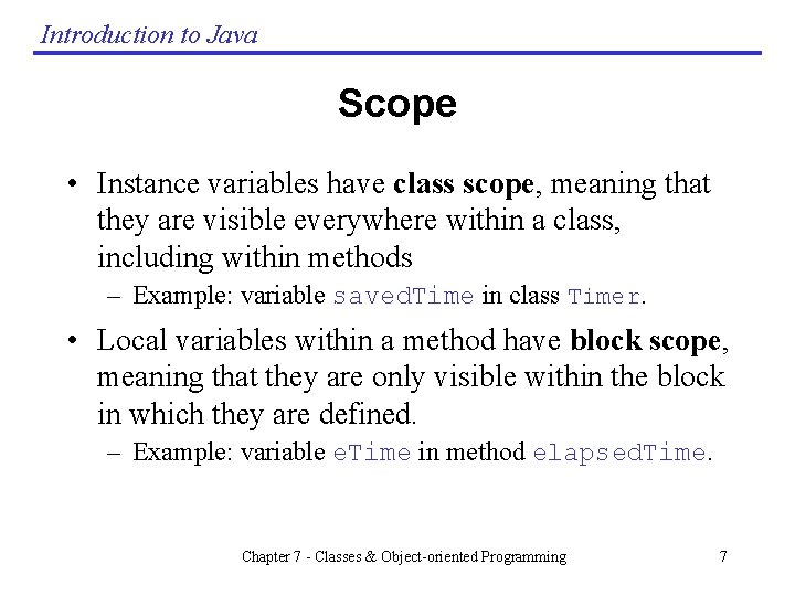 Introduction to Java Scope • Instance variables have class scope, meaning that they are Introduction to Java Scope • Instance variables have class scope, meaning that they are