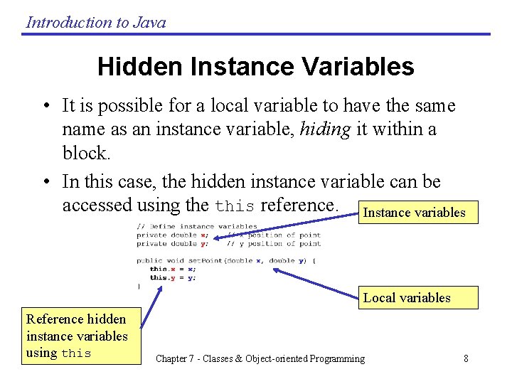 Introduction to Java Hidden Instance Variables • It is possible for a local variable Introduction to Java Hidden Instance Variables • It is possible for a local variable