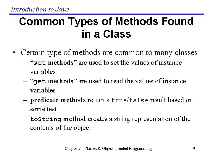 Introduction to Java Common Types of Methods Found in a Class • Certain type Introduction to Java Common Types of Methods Found in a Class • Certain type