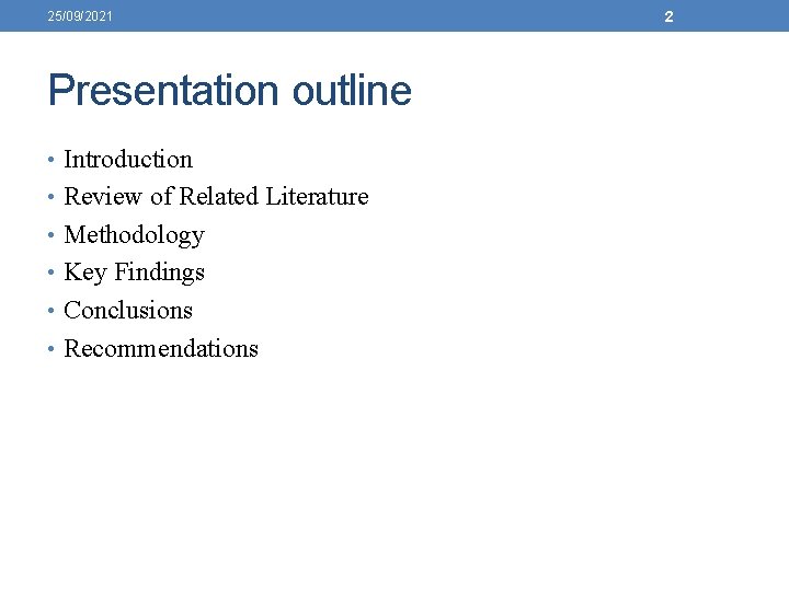 25/09/2021 Presentation outline • Introduction • Review of Related Literature • Methodology • Key