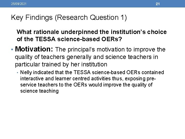 25/09/2021 21 Key Findings (Research Question 1) What rationale underpinned the institution’s choice of