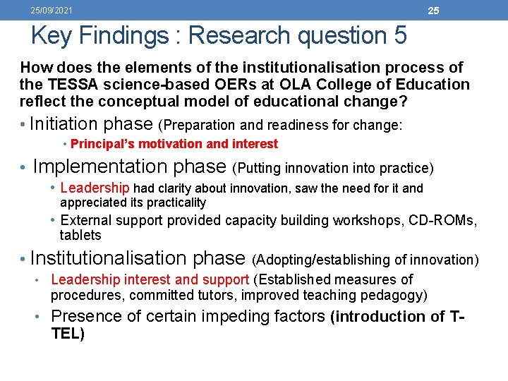 25/09/2021 25 Key Findings : Research question 5 How does the elements of the