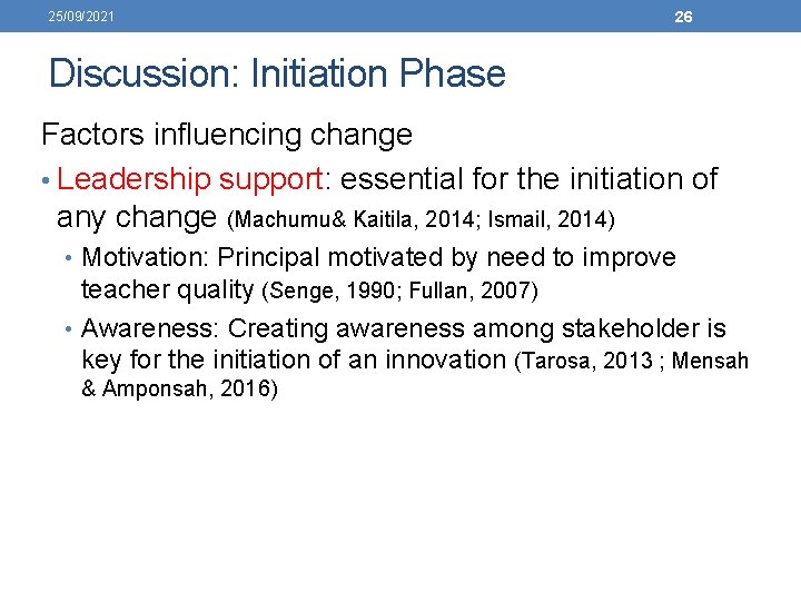 25/09/2021 26 Discussion: Initiation Phase Factors influencing change • Leadership support: essential for the