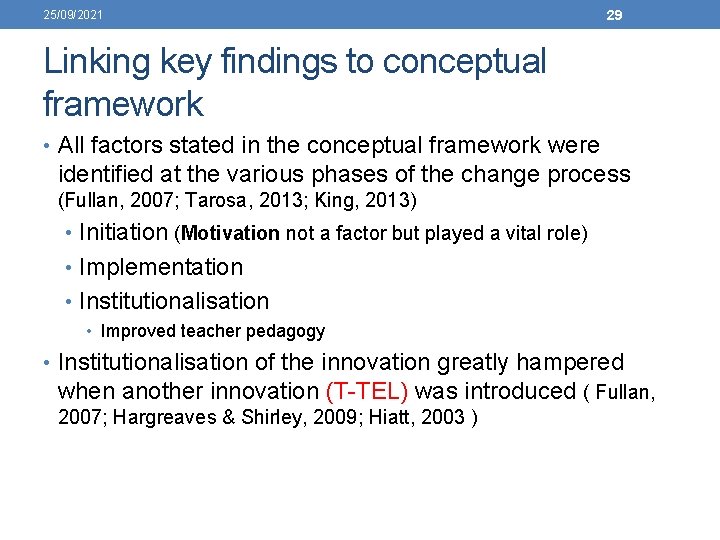 25/09/2021 29 Linking key findings to conceptual framework • All factors stated in the