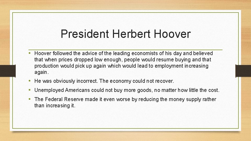 President Herbert Hoover • Hoover followed the advice of the leading economists of his