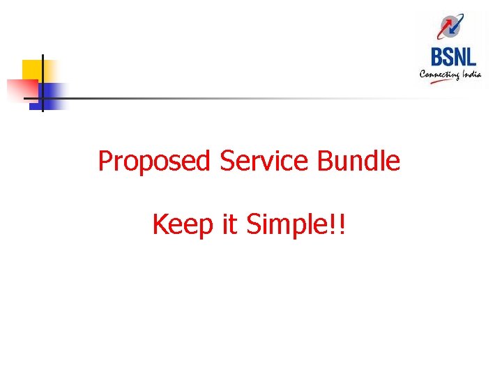 Proposed Service Bundle Keep it Simple!! 