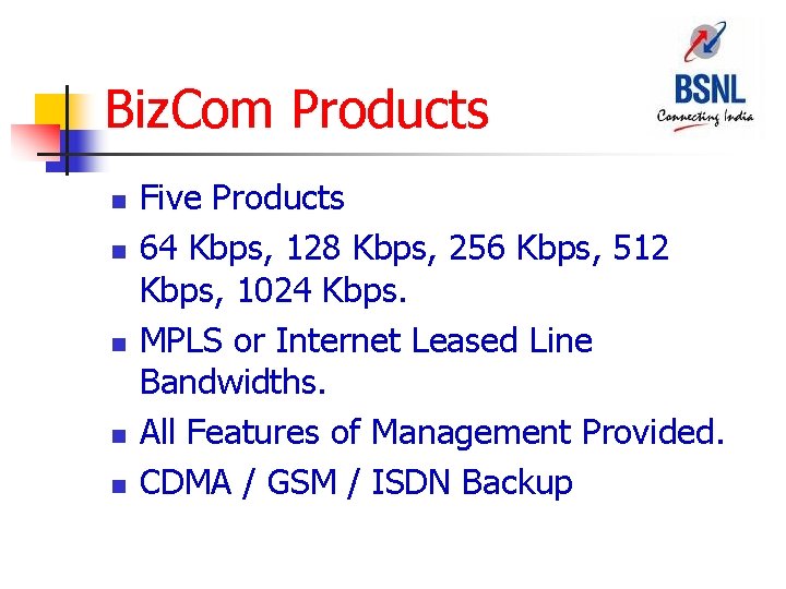 Biz. Com Products n n n Five Products 64 Kbps, 128 Kbps, 256 Kbps,