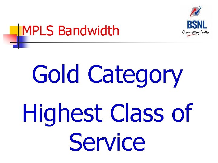 MPLS Bandwidth Gold Category Highest Class of Service 