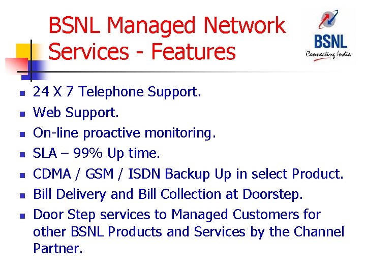 BSNL Managed Network Services - Features n n n n 24 X 7 Telephone