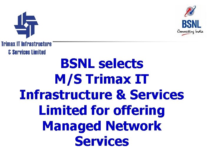 BSNL selects M/S Trimax IT Infrastructure & Services Limited for offering Managed Network Services