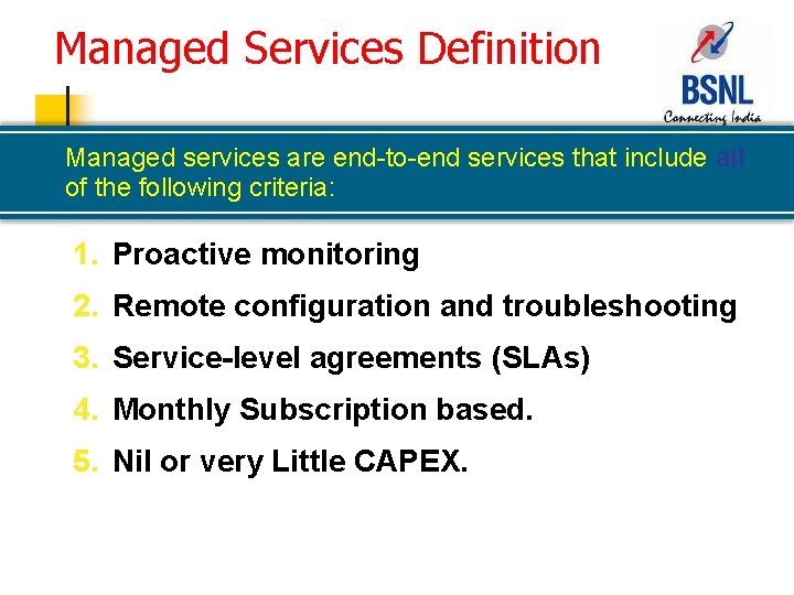 Managed Services Definition Managed services are end-to-end services that include all of the following