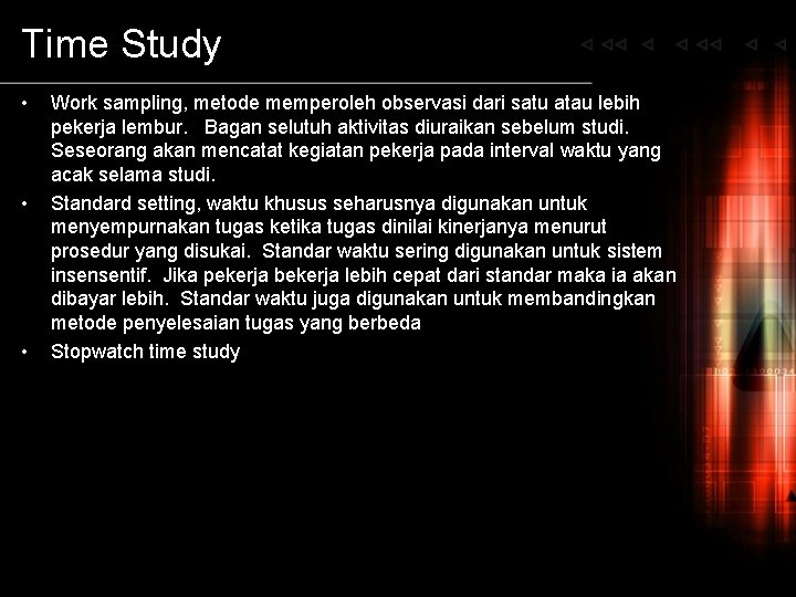 Time Study • • • Work sampling, metode memperoleh observasi dari satu atau lebih