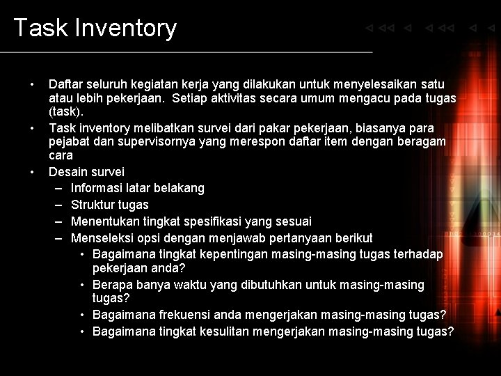 Task Inventory • • • Daftar seluruh kegiatan kerja yang dilakukan untuk menyelesaikan satu