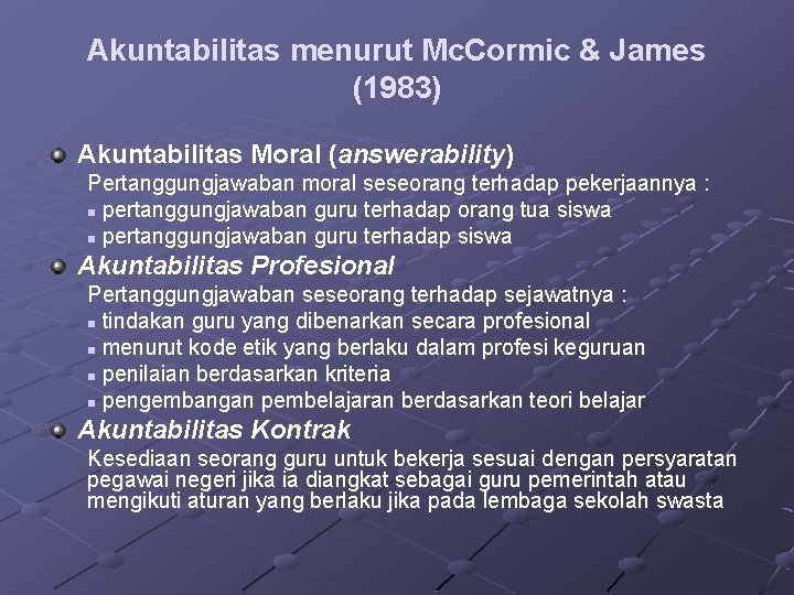 Akuntabilitas menurut Mc. Cormic & James (1983) Akuntabilitas Moral (answerability) Pertanggungjawaban moral seseorang terhadap