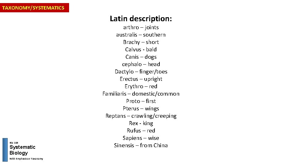 TAXONOMY/SYSTEMATICS Latin description: Bio 108 Systematic Biology With Emphasis on Taxonomy arthro – joints