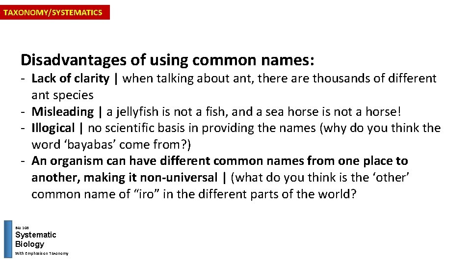 TAXONOMY/SYSTEMATICS Disadvantages of using common names: - Lack of clarity | when talking about