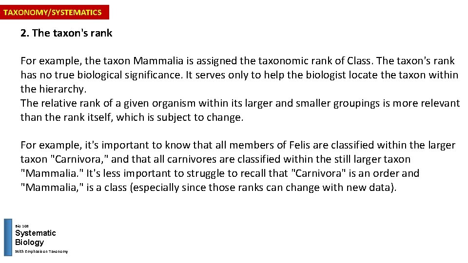 TAXONOMY/SYSTEMATICS 2. The taxon's rank For example, the taxon Mammalia is assigned the taxonomic