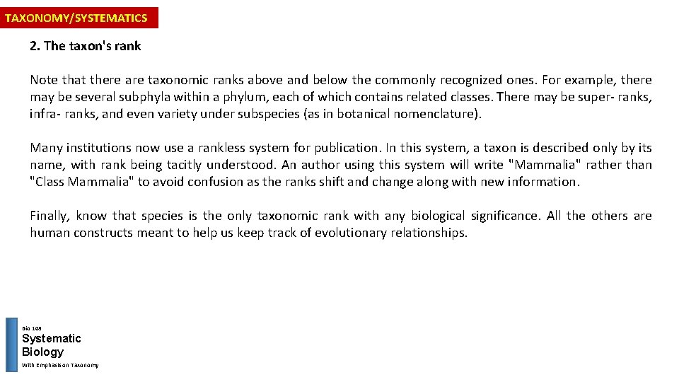 TAXONOMY/SYSTEMATICS 2. The taxon's rank Note that there are taxonomic ranks above and below