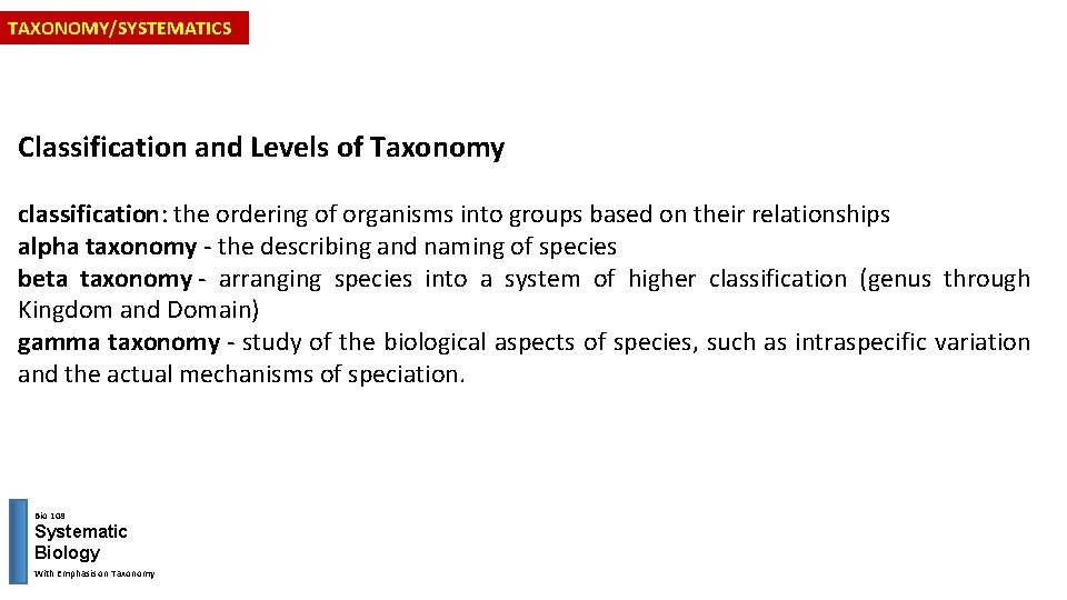 TAXONOMY/SYSTEMATICS Classification and Levels of Taxonomy classification: the ordering of organisms into groups based