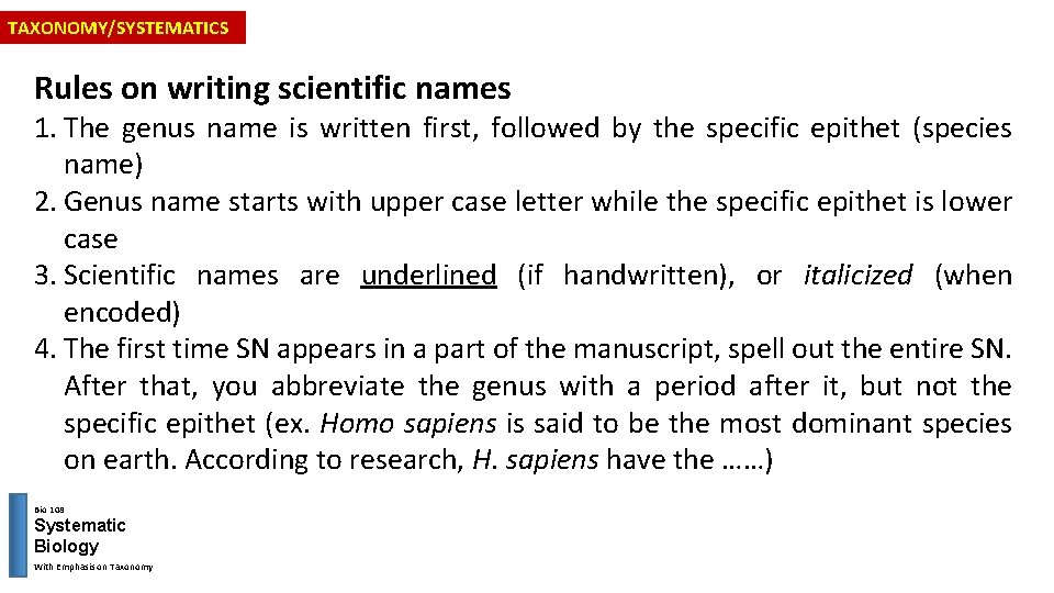 TAXONOMY/SYSTEMATICS Rules on writing scientific names 1. The genus name is written first, followed