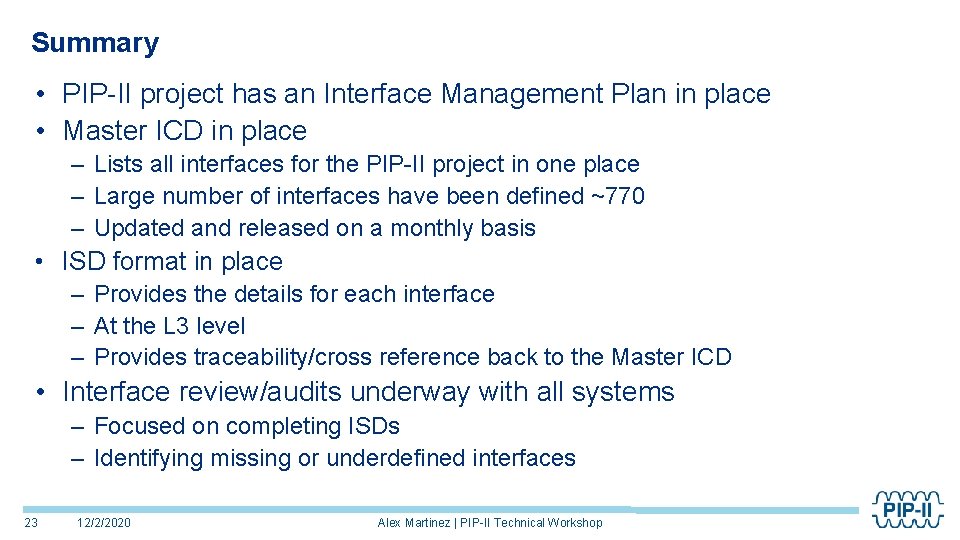 Summary • PIP-II project has an Interface Management Plan in place • Master ICD