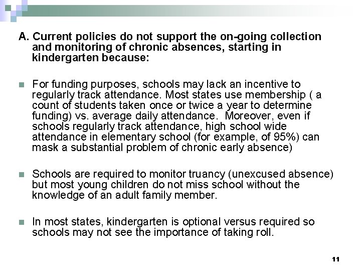A. Current policies do not support the on-going collection and monitoring of chronic absences,
