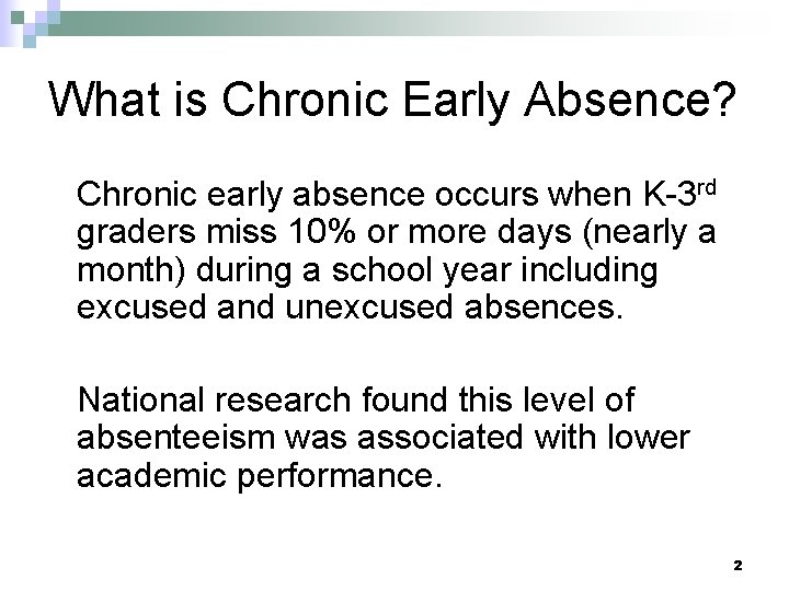 What is Chronic Early Absence? Chronic early absence occurs when K-3 rd graders miss