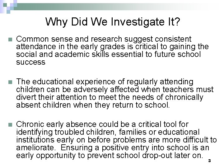 Why Did We Investigate It? n Common sense and research suggest consistent attendance in