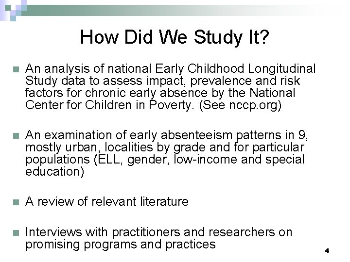 How Did We Study It? n An analysis of national Early Childhood Longitudinal Study