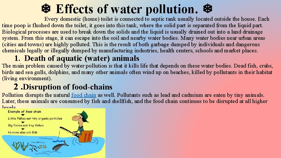 ❄ Effects of water pollution. ❄ Every domestic (home) toilet is connected to septic