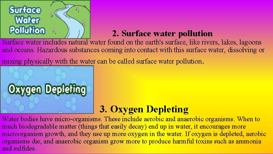 2. Surface water pollution Surface water includes natural water found on the earth's surface,