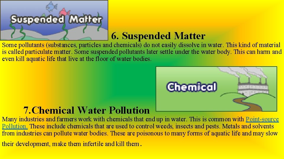 6. Suspended Matter Some pollutants (substances, particles and chemicals) do not easily dissolve in