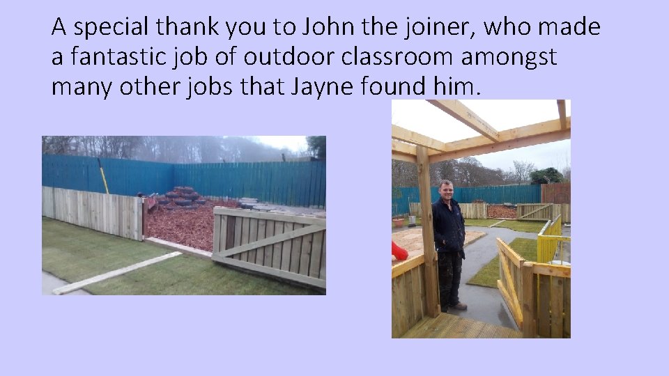 A special thank you to John the joiner, who made a fantastic job of