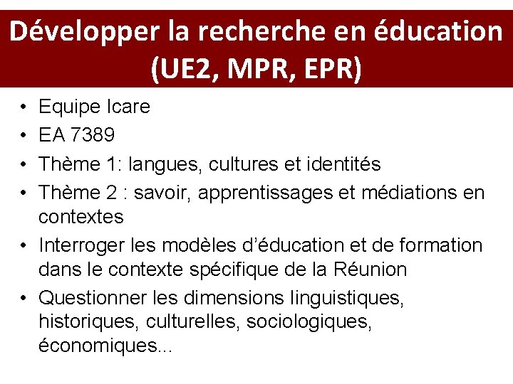 Développer la recherche en éducation (UE 2, MPR, EPR) • • Equipe Icare EA
