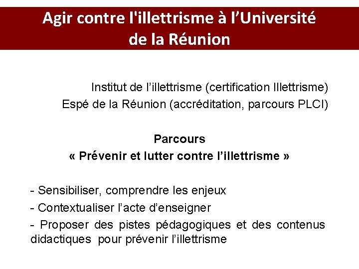 Agir contre l'illettrisme à l’Université de la Réunion Institut de l’illettrisme (certification Illettrisme) Espé