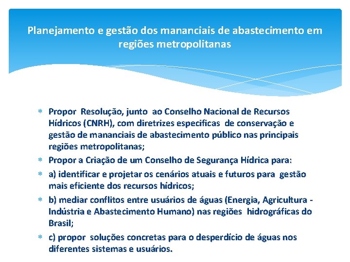 Planejamento e gestão dos mananciais de abastecimento em regiões metropolitanas Propor Resolução, junto ao