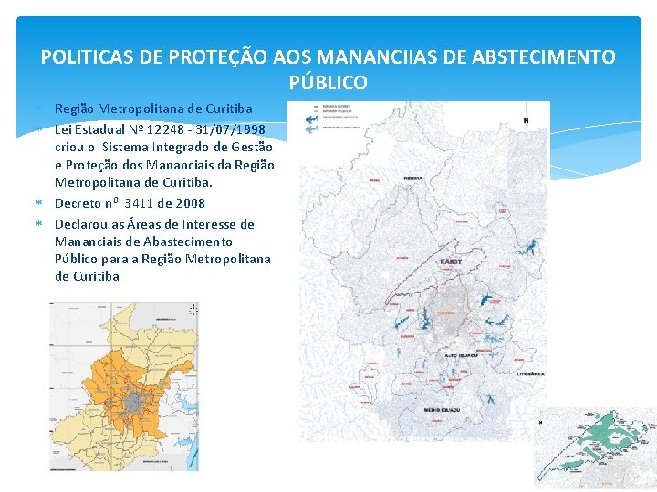 POLITICAS DE PROTEÇÃO AOS MANANCIIAS DE ABSTECIMENTO PÚBLICO Região Metropolitana de Curitiba Lei Estadual
