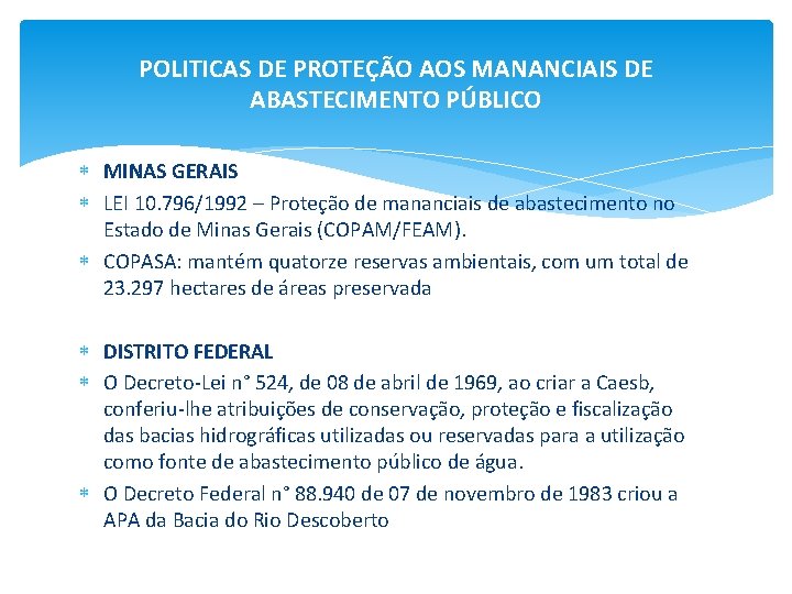 POLITICAS DE PROTEÇÃO AOS MANANCIAIS DE ABASTECIMENTO PÚBLICO MINAS GERAIS LEI 10. 796/1992 –