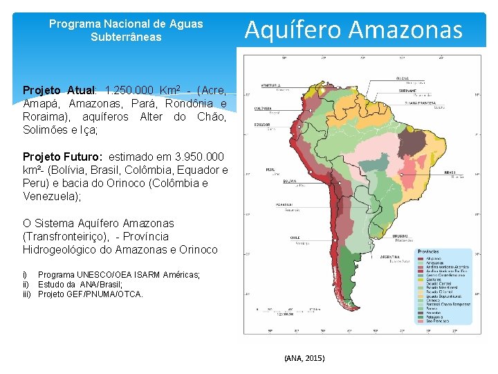 Programa Nacional de Aguas Subterrâneas Aquífero Amazonas Projeto Atual: 1. 250. 000 Km 2