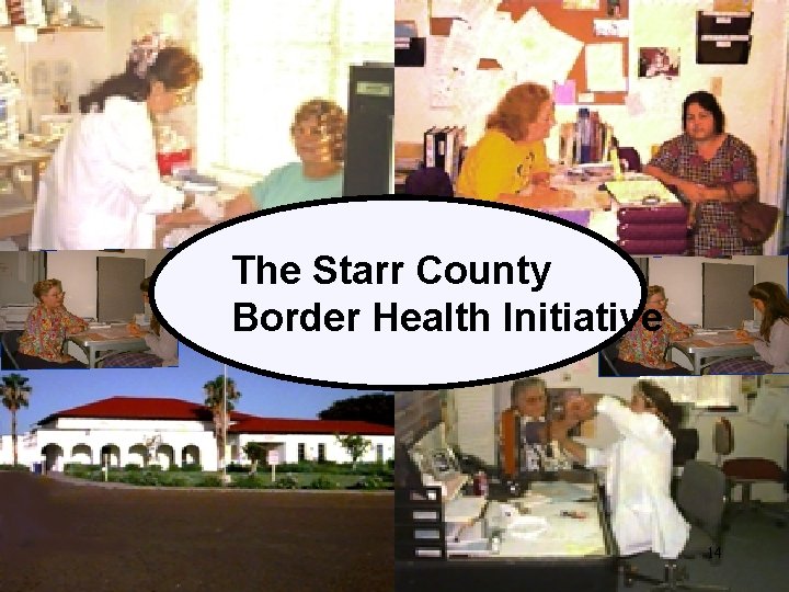The Starr County Border Health Initiative 14 