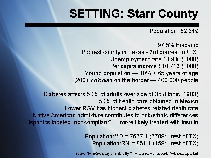 SETTING: Starr County Population: 62, 249 97. 5% Hispanic Poorest county in Texas -