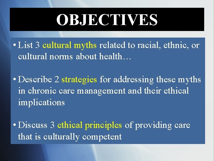 OBJECTIVES • List 3 cultural myths related to racial, ethnic, or cultural norms about