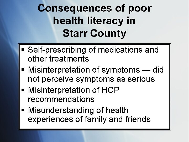 Consequences of poor health literacy in Starr County § Self-prescribing of medications and other
