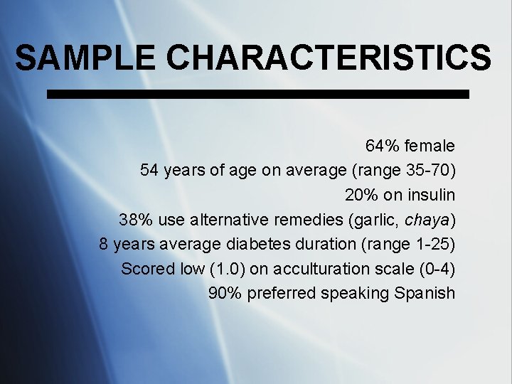 SAMPLE CHARACTERISTICS 64% female 54 years of age on average (range 35 -70) 20%