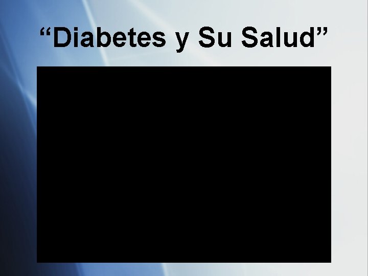 “Diabetes y Su Salud” 