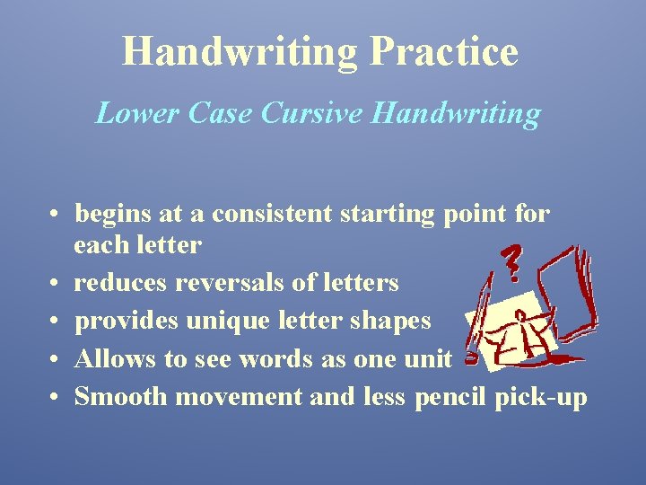 Handwriting Practice Lower Case Cursive Handwriting • begins at a consistent starting point for