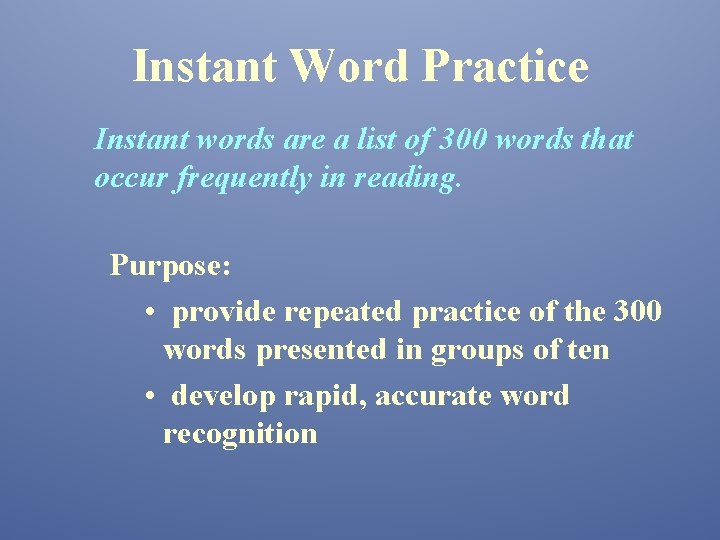 Instant Word Practice Instant words are a list of 300 words that occur frequently