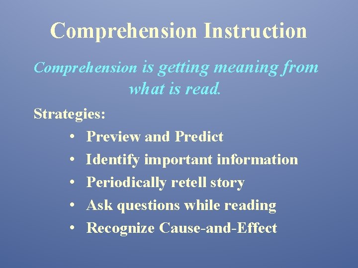 Comprehension Instruction Comprehension is getting meaning from what is read. Strategies: • Preview and